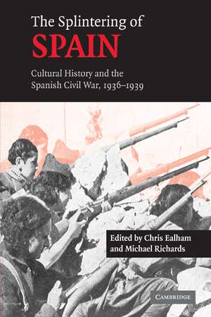 The Splintering of Spain: Cultural History and the Spanish Civil War, 1936–1939 de Chris Ealham