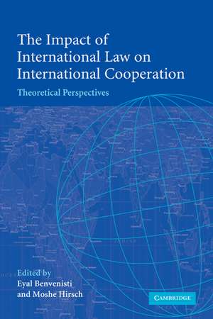 The Impact of International Law on International Cooperation: Theoretical Perspectives de Eyal Benvenisti