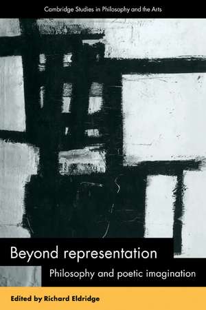 Beyond Representation: Philosophy and Poetic Imagination de Richard Eldridge