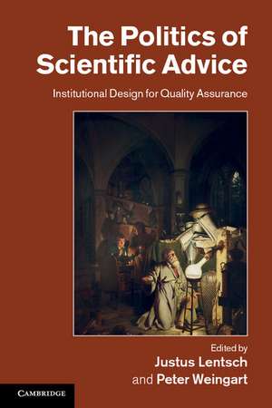 The Politics of Scientific Advice: Institutional Design for Quality Assurance de Justus Lentsch