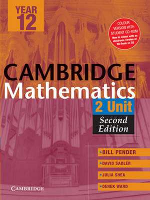 Cambridge 2 Unit Mathematics Year 12 2ed Colour Version with Student CD-Rom de William Pender