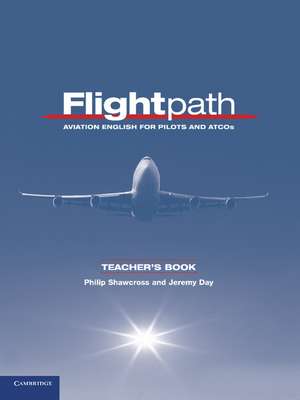 Flightpath Teacher's Book: Aviation English for Pilots and ATCOs de Philip Shawcross