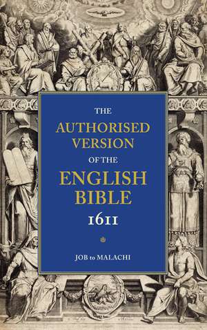 Authorised Version of the English Bible, 1611: Volume 3, Job to Malachi