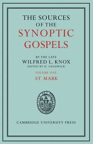 The Sources of the Synoptic Gospels: Volume 1, St Mark de Wilfred L. Knox