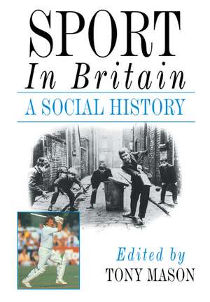 Sport in Britain: A Social History de Tony Mason