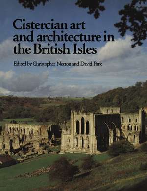 Cistercian Art and Architecture in the British Isles de Christopher Norton