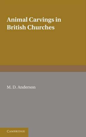 Animal Carvings in British Churches de M. D. Anderson