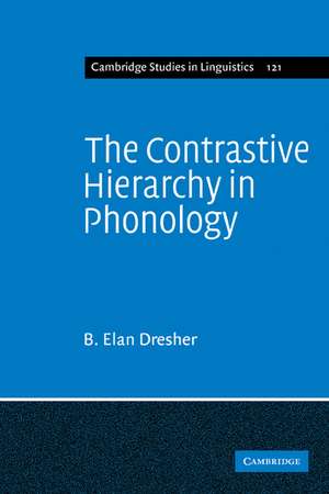 The Contrastive Hierarchy in Phonology de B. Elan Dresher