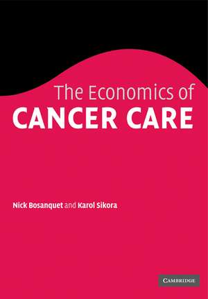 The Economics of Cancer Care de Nicholas Bosanquet