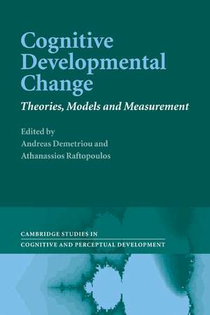 Cognitive Developmental Change: Theories, Models and Measurement de Andreas Demetriou