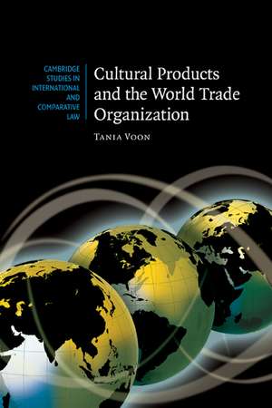 Cultural Products and the World Trade Organization de Tania Voon