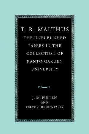 T. R. Malthus: The Unpublished Papers in the Collection of Kanto Gakuen University: Volume 2 de T. R. Malthus