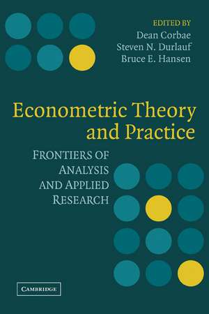 Econometric Theory and Practice: Frontiers of Analysis and Applied Research de Dean Corbae