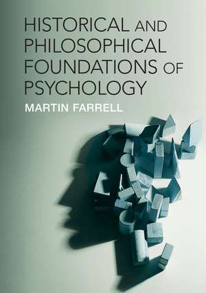 Historical and Philosophical Foundations of Psychology de Martin Farrell