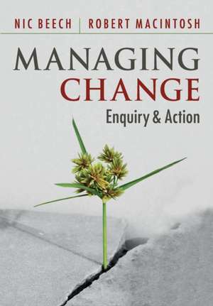 Managing Change: Enquiry and Action de Nic Beech