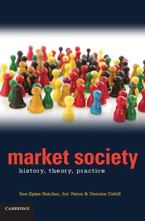 Market Society: History, Theory, Practice de Benjamin Spies-Butcher