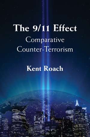 The 9/11 Effect: Comparative Counter-Terrorism de Kent Roach