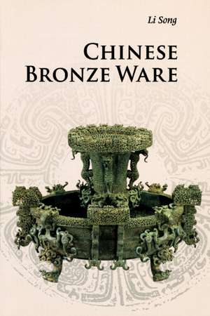 Chinese Bronze Ware de Song Li