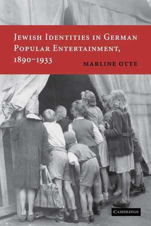 Jewish Identities in German Popular Entertainment, 1890–1933 de Marline Otte