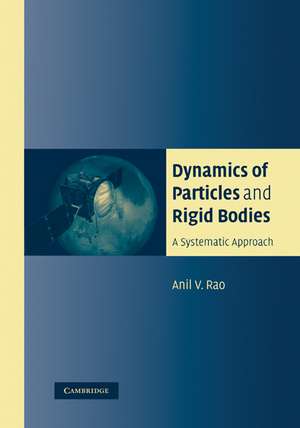 Dynamics of Particles and Rigid Bodies: A Systematic Approach de Anil Rao