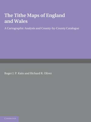 The Tithe Maps of England and Wales: A Cartographic Analysis and County-by-County Catalogue de Roger J. P. Kain