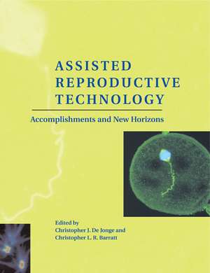 Assisted Reproductive Technology: Accomplishments and New Horizons de Christopher J. De Jonge