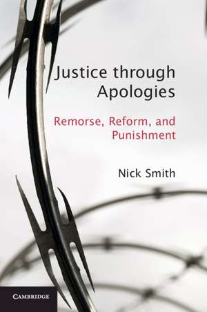 Justice through Apologies: Remorse, Reform, and Punishment de Nick Smith