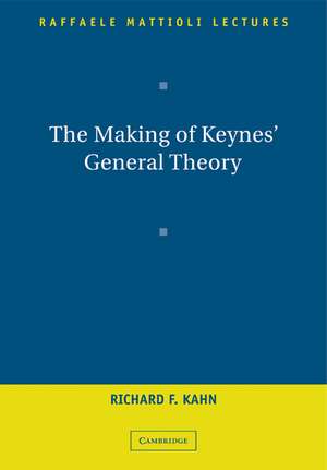 The Making of Keynes' General Theory de Richard F. Kahn