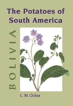 The Potatoes of South America: Bolivia de Carlos M. Ochoa