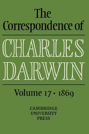 The Correspondence of Charles Darwin: Volume 17, 1869 de Charles Darwin