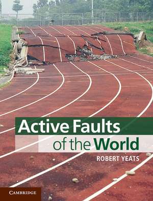 Active Faults of the World de Robert Yeats