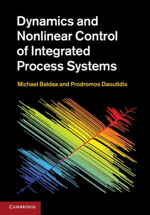 Dynamics and Nonlinear Control of Integrated Process Systems de Michael Baldea