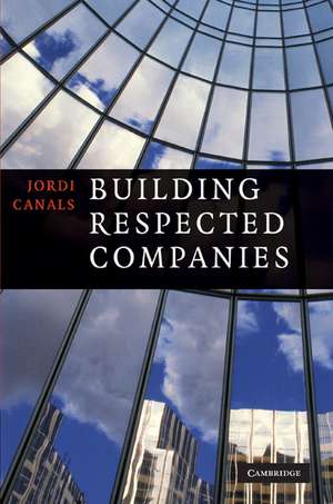 Building Respected Companies: Rethinking Business Leadership and the Purpose of the Firm de Jordi Canals