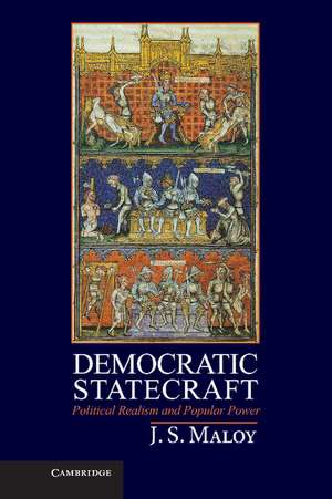 Democratic Statecraft: Political Realism and Popular Power de J. S. Maloy