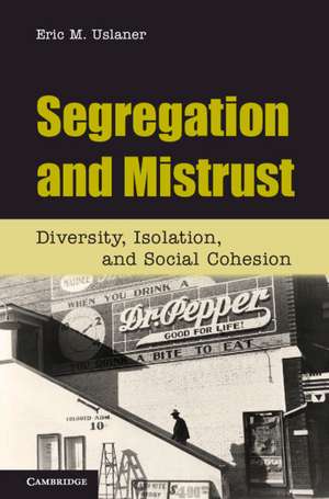 Segregation and Mistrust: Diversity, Isolation, and Social Cohesion de Eric M. Uslaner
