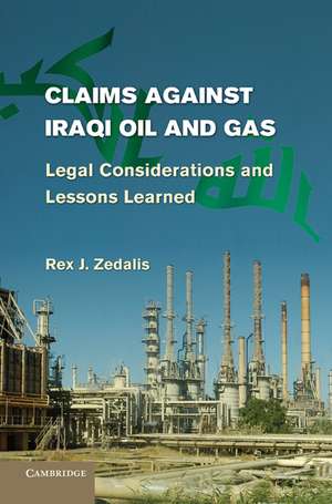 Claims against Iraqi Oil and Gas: Legal Considerations and Lessons Learned de Rex J. Zedalis