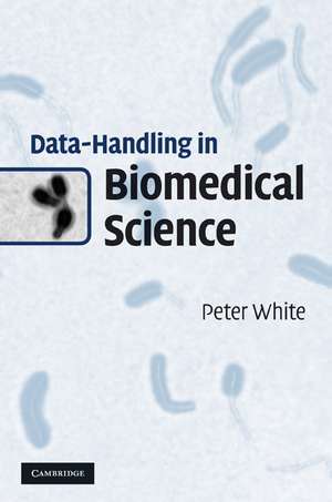 Data-Handling in Biomedical Science de Peter White