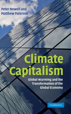 Climate Capitalism: Global Warming and the Transformation of the Global Economy de Peter Newell