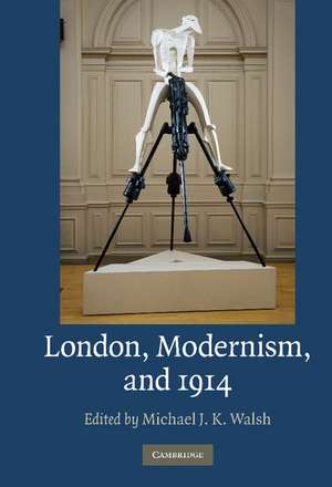 London, Modernism, and 1914 de Michael J. K. Walsh