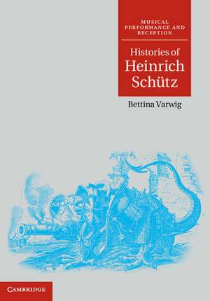 Histories of Heinrich Schütz de Bettina Varwig