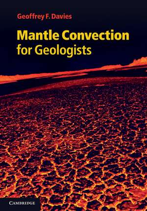 Mantle Convection for Geologists de Geoffrey F. Davies