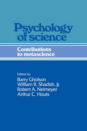 Psychology of Science: Contributions to Metascience de Barry Gholson