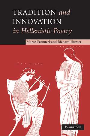 Tradition and Innovation in Hellenistic Poetry de Marco Fantuzzi