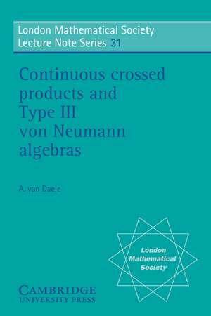 Continuous Crossed Products and Type III Von Neumann Algebras de A. van Daele