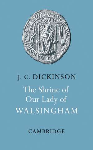 The Shrine of Our Lady of Walsingham de J. C. Dickinson