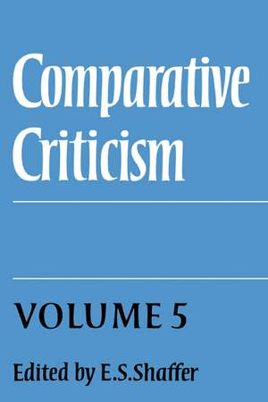 Comparative Criticism: Volume 5, Hermeneutic Criticism de E. S. Shaffer