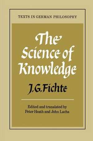 The Science of Knowledge: With the First and Second Introductions de J. G. Fichte