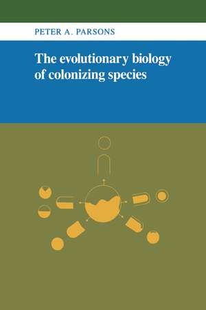 The Evolutionary Biology of Colonizing Species de Peter Angas Parsons