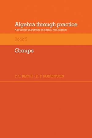Algebra Through Practice de Tom S. Blyth