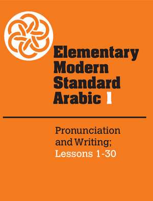 Elementary Modern Standard Arabic: Volume 1, Pronunciation and Writing de Peter F. Abboud